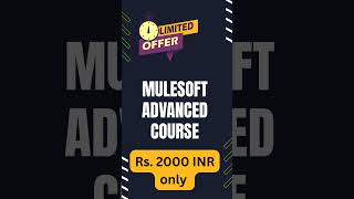 🔥 Advanced MuleSoft Mastery Course at 70% OFF | Real Projects | Limited Offer ₹2,000