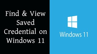 How to Find & View Saved Credential on Windows 11 Easily!