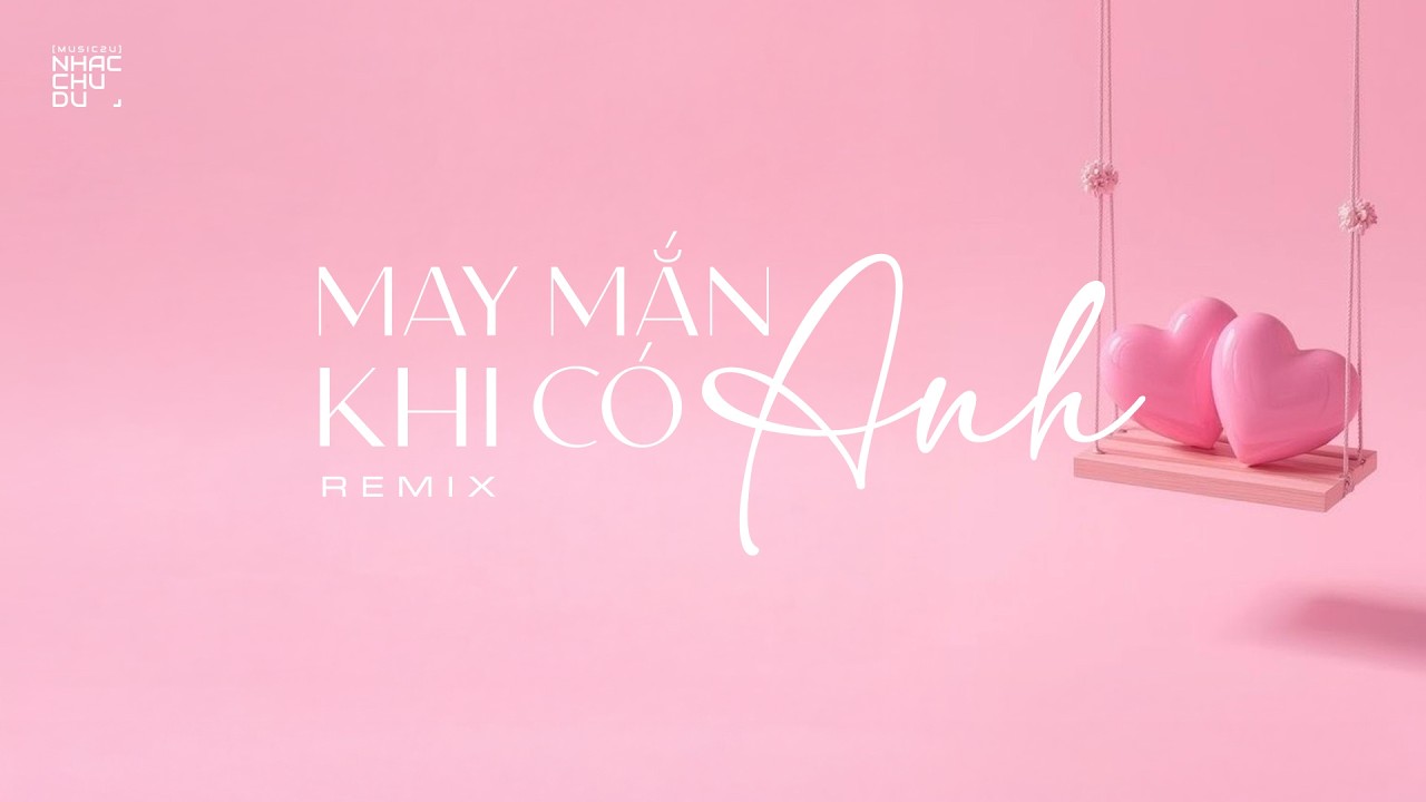 May mắn khi có anh (Uplifting Trance) - Nhạc Chu Du (Music2U)