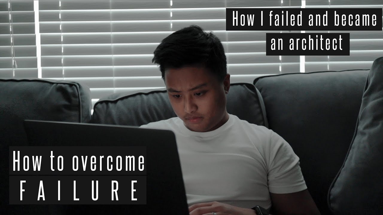 How to Overcome Failure - How I failed and became an architect.