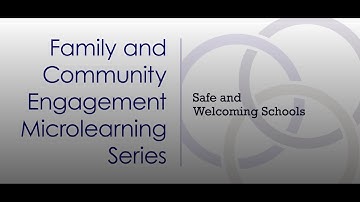 Safe and Welcoming Schools: Family and Community Engagement Microlearning Video