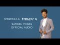 Samuel yonas  tzkrekala    new eritrean music 2020    official audio 