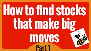 How to find stocks that make big moves Part 1