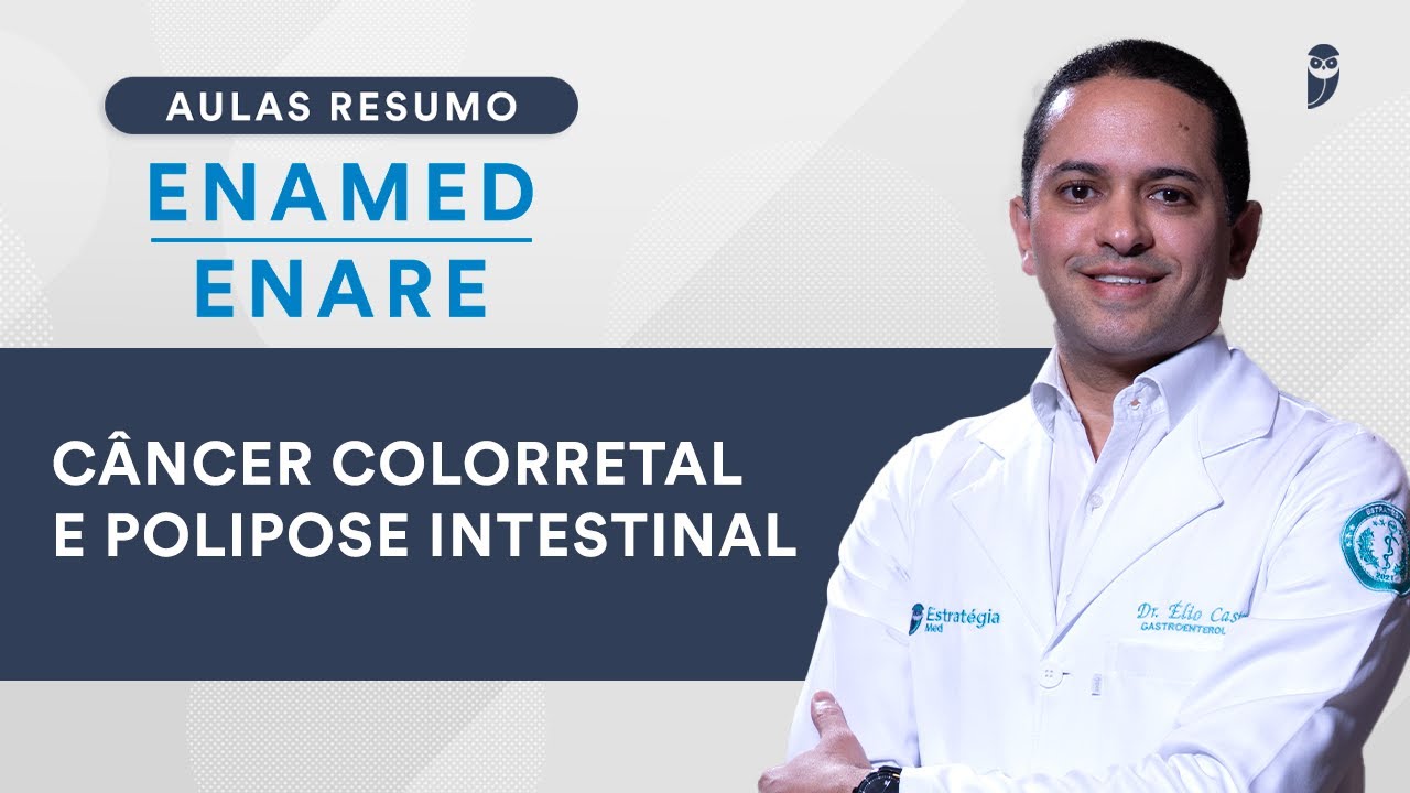 Aula Resumo ENAMED / ENARE  - Câncer Colorretal e Polipose Intestinal