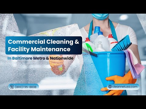 Commercial Cleaning & Facility Maintenance In Baltimore Metro & Nationwide