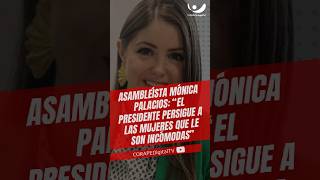 Emblywoman Mónica Palacios The President Persecutes Women Who Are Inconvenient To Him.
