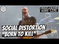 Social Distortion Quot Born To Kill Quot New Unreleased Song LIVE mp3