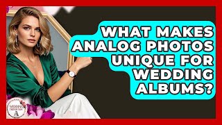 What Makes Analog Photos Unique For Wedding Albums? - Wedding Trends Now screenshot 5