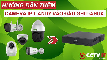Hướng Dẫn Thêm Camera IP Tiandy Vào Đầu Ghi Dahua Siêu Đơn Giản | CCTVIT.NET