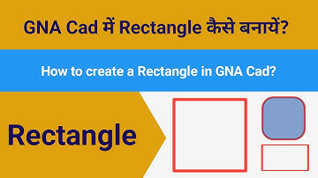 How to Create Rectangle in GNA Cad?