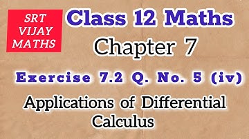 CLASS 12 |  Exercise 7.2 | Q no. 5 (iv) | Chapter 7 | Differential Calculus #SRT VIJAY MATHS