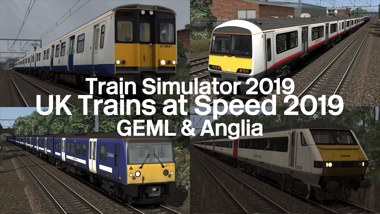 UK Trains at Speed 2019 (GEML & Anglia) | Train Simulator 2019