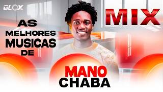 Melhores músicas de Mano Chaba   Mix