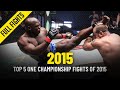 Top 5 ONE Championship Fights Of 2015