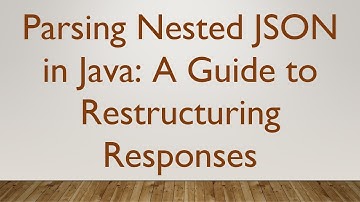 Parsing Nested JSON in Java: A Guide to Restructuring Responses
