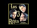 LOS 3 REYES RECORDANDO A LOS PANCHOS VOL 1