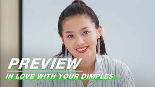 Preview: In Love With Your Dimples EP19 | 恋恋小酒窝 | IQiyi Preview: In Love With Your Dimples EP19 | 恋恋小酒窝 | IQiyi