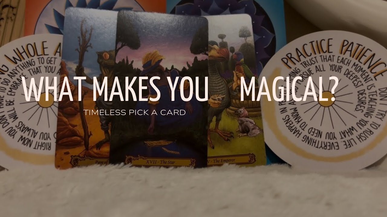 WHAT MAKES YOU MAGICAL? TIMELESS PICK A CARD