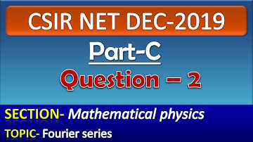 CSIR NET DECEMBER 2019 Physics Solution| Part-C| Question-2| Mathematical physics| Fourier series