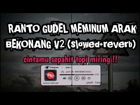 DJ RANTO GUDEL MEMINUM ARAK BEKONANG DJ CINTAMU SEPAHIT TOPI MIRING V2 REMIX MENGKANE VIRAL TIKTOK