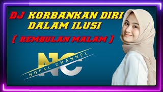 DJ KORBANKAN DIRI DALAM ILUSI HILANGKAN RINDU | REMBULAN MALAM ARIEF REMIX FULL BASS VIRAL TIKTOK