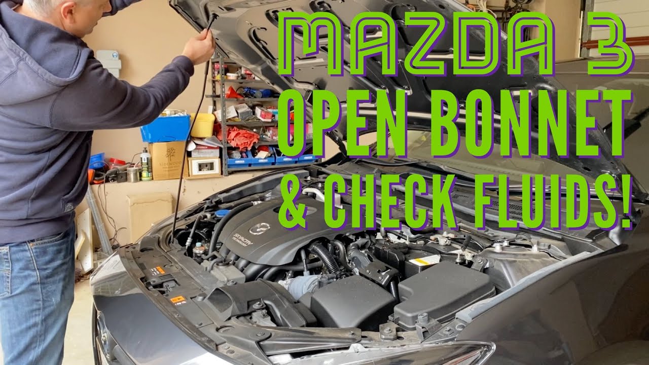 Mazda 3 How to Open and Check Vital Fluids Engine Oil, Coolant