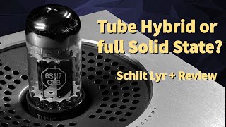 A Refined Hybird Headphone Amp - Schiit Lyr + Review