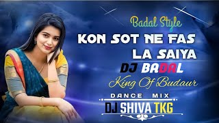 Kon Sot Ne Fas La Saiya ( DJ SRJ SURAJ  ) Dj Badal x Shiva Tkg 