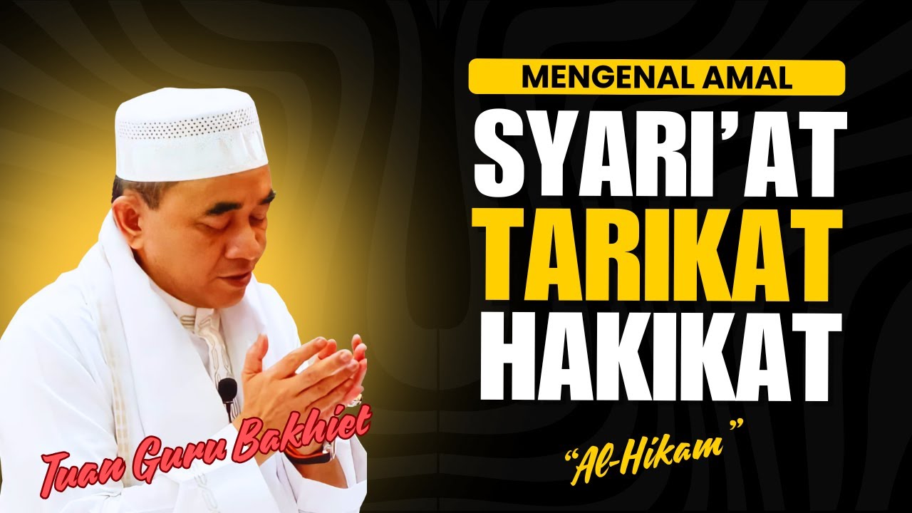 GURU BAKHIET - MEMAHAMI AMAL SYARI'AT, TARIKAT DAN HAKIKAT