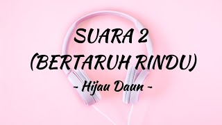 Download Lagu Hijau Daun - Suara 2 (Bertaruh Rindu) || Lirik lagu MP3 Download Lagu Hijau Daun - Suara 2 (Bertaruh Rindu) || Lirik lagu MP3