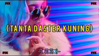 FIX | TANTA DASTER KUNING