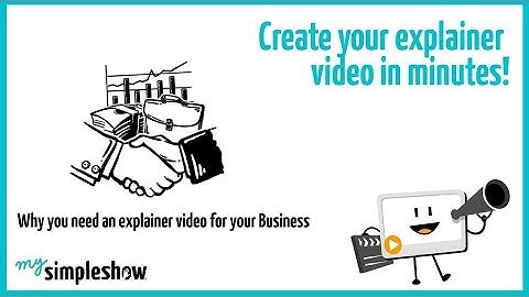 Why You Need an Explainer Video for Your Business - mysimpleshow