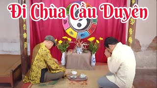 ĐI CHÙA CẦU DUYÊN | HÀI MỚI NHẤT 2024 | CHIẾN THẮNG, QUANG TÈO, XUÂN NGHĨA