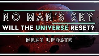 Will NEXT Reset The Universe? | No Man's Sky