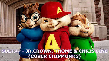 SULYAP - JR CROWN, THOME & CHRIS LINE (CHIPMUNKS COVER)