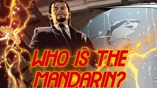 Who is the Mandarin? "Owner of the ten rings" (Marvel)