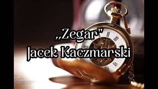 Video thumbnail of "Zegar - Jacek Kaczmarski TEKST"