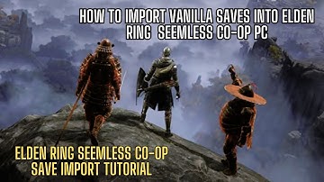 How to import your vanilla save to seemless co-op (pc) | Elden Ring (july 2024)