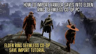 How to import your vanilla save to seemless co-op (pc) | Elden Ring (july 2024)