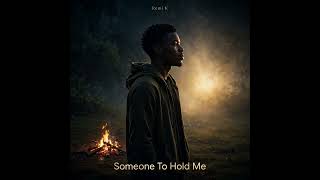 Someone To Hold Me - Remi K (Official Audio)