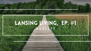 Lansing Living EP 1, Haslett- The Best of Lansing Suburbs