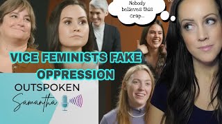 VICE Feminists Fake Oppression - And Nobody Buys It || Outspoken Samantha || 1.2.22