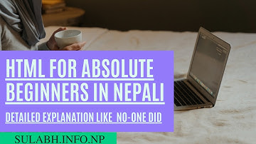 Learn HTML in Nepali.. for Complete Begineers. (Detailed Analysis of Concept and Code)