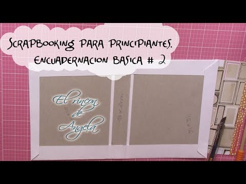 #2 Curso scrapbooking para principiantes - Encuadernacion basica