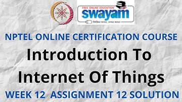 Introduction To Internet Of Things | NPTEL | Week 12 Assignment 12 Solution | Jan 2022