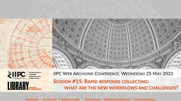 IIPC WAC 2022: SESSION 15 Q&A: RAPID RESPONSE COLLECTIONS: WHAT ARE THE NEW WORKFLOWS & CHALLENGES?