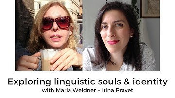 Exploring language souls & identity - An interview with Maria Weidner & Irina Pravet