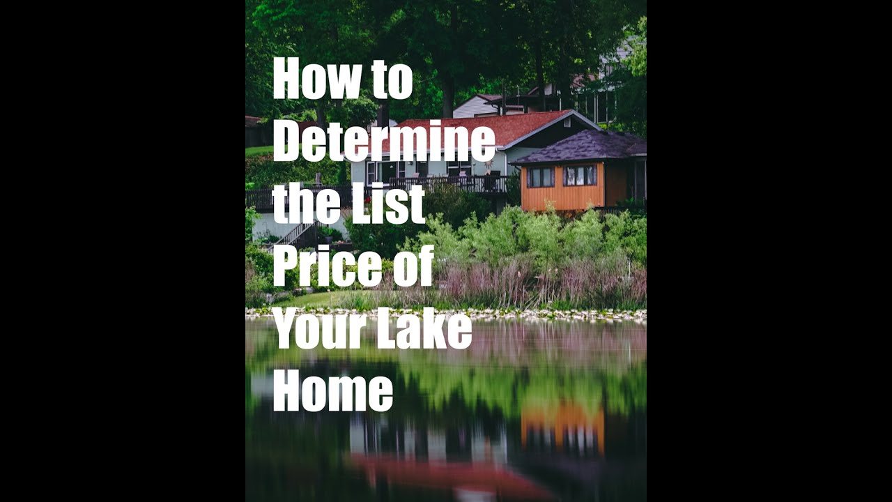 Pricing Your Lake Home for Sale: How to Determine the Perfect List Price