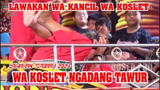 WA KOSLET NGADANG TAWUR  || LAWAKAN WA KANCIL LAN WA KOSLET TERBARU