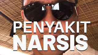 12 CIRI PENYAKIT NARSIS | CARA MENGHADAPINYA
